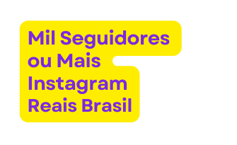 Mil Seguidores ou Mais Instagram Reais Brasil